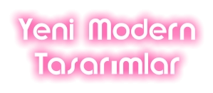 Yeni Modern Tasarımlar